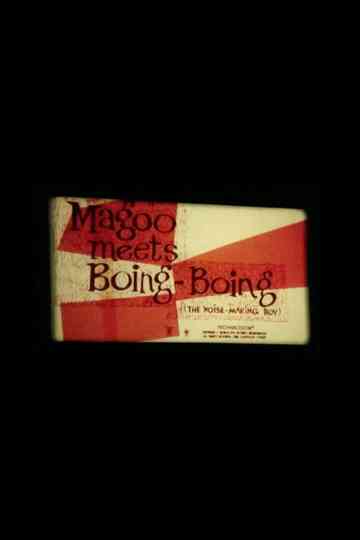 Magoo Meets Boing Boing The NoiseMaking Boy
