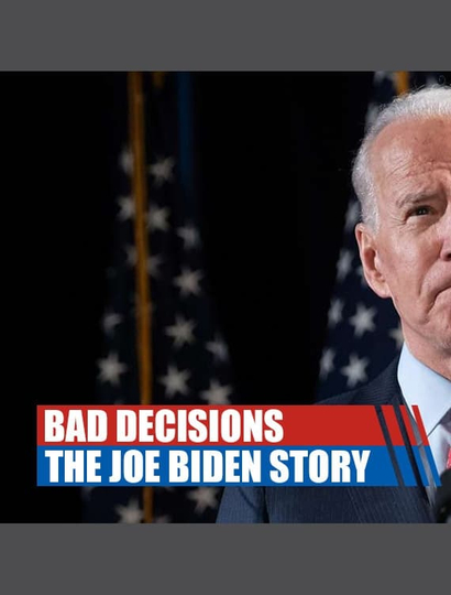 Bad Decisions The Joe Biden Story