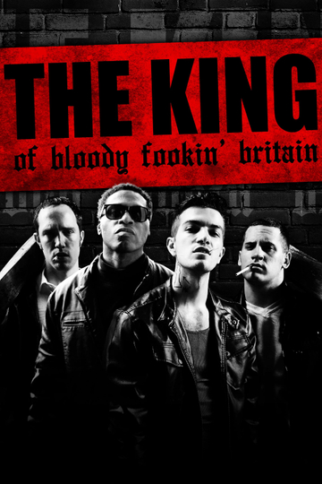 The King of Bloody Fookin' Britain Poster