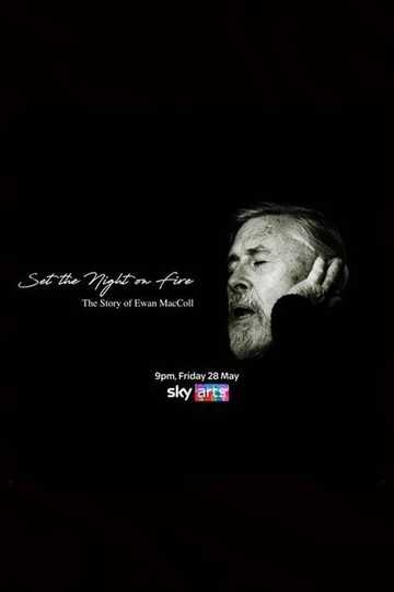 Set the Night on Fire: The Story of Ewan MacColl Poster