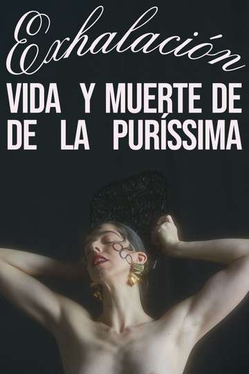 Exhalación vida y muerte de De La Puríssima Poster