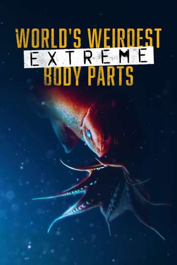 Worlds Weirdest Extreme Body Parts