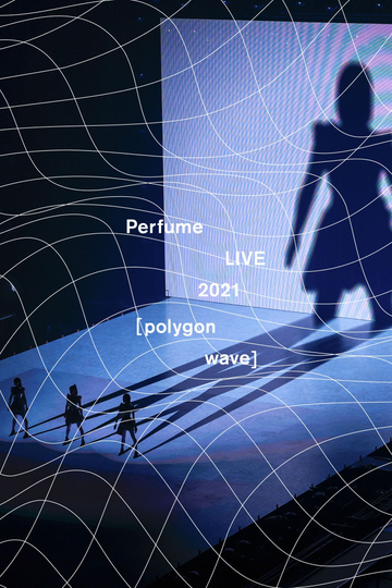 Perfume LIVE 2021 [polygon wave] Poster