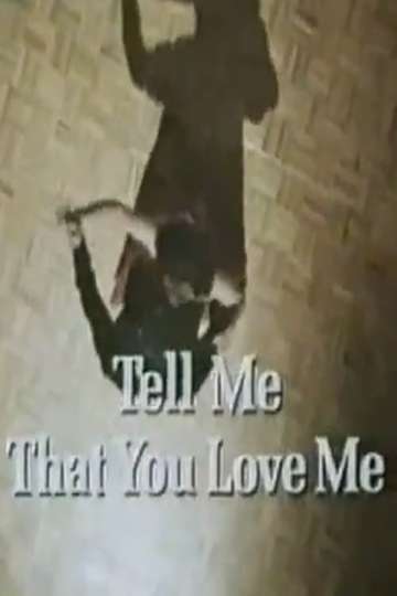 Tell Me That You Love Me Poster