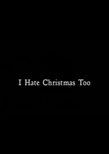 I Hate Christmas Too