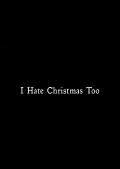 I Hate Christmas Too