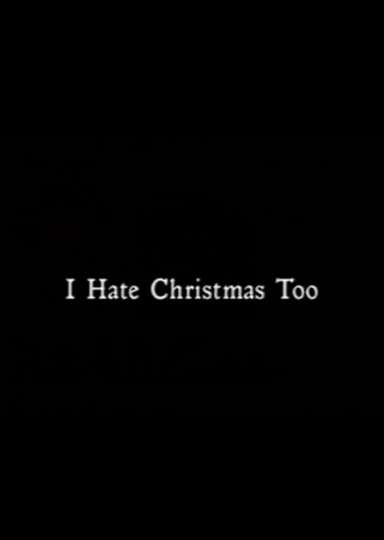 I Hate Christmas Too
