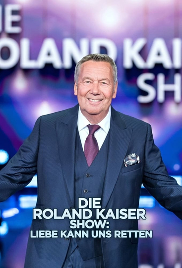 Die Roland Kaiser Show Liebe kann uns retten Poster