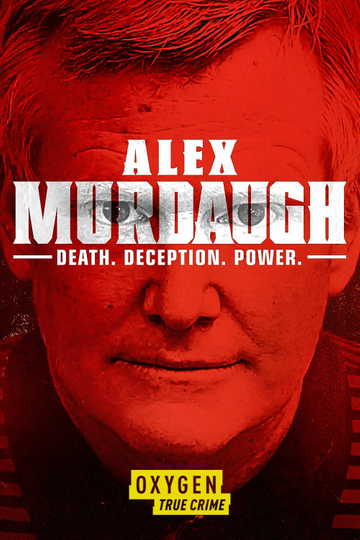 Alex Murdaugh: Death. Deception. Power