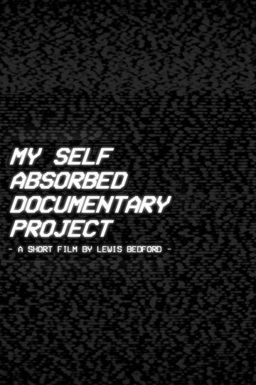 My Self Absorbed Documentary Project Poster