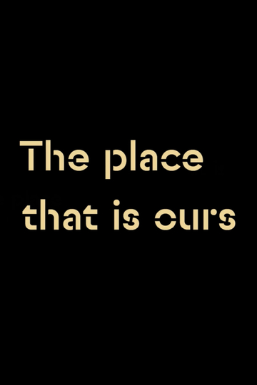 The Place that is Ours