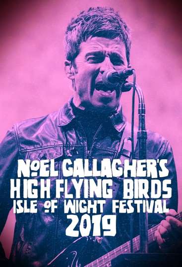 Noel Gallaghers High Flying Birds  Isle of Wight Festival 2019