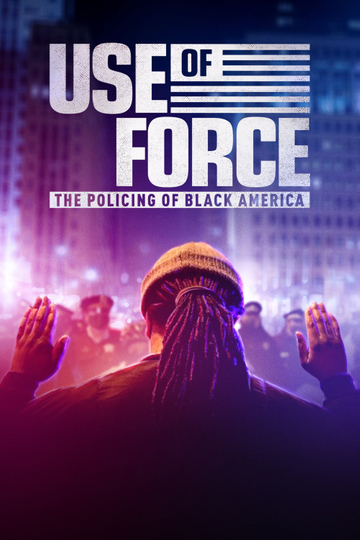Use of Force The Policing of Black America