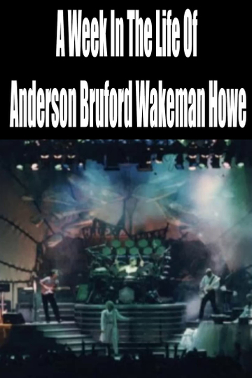 A Week In The Life Of Anderson Bruford Wakeman Howe Poster