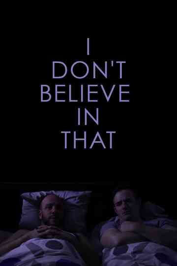 I Dont Believe in That