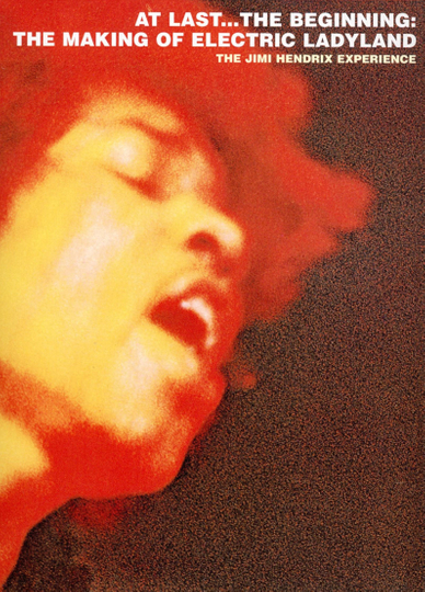 At LastThe Beginning The Making of Electric Ladyland