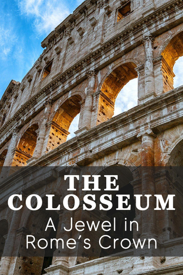 The Colosseum: A Jewel in Rome's Crown