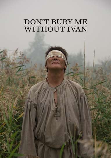 Dont Bury Me Without Ivan Poster