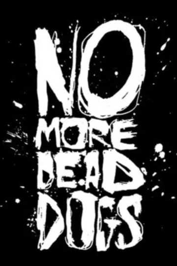 No More Dead Dogs Poster