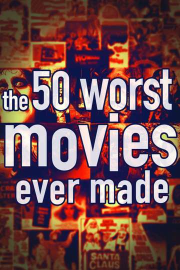 The 50 Worst Movies Ever Made Poster