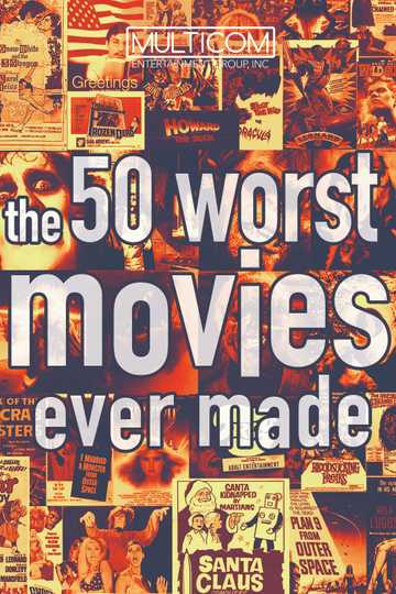 The 50 Worst Movies Ever Made Poster