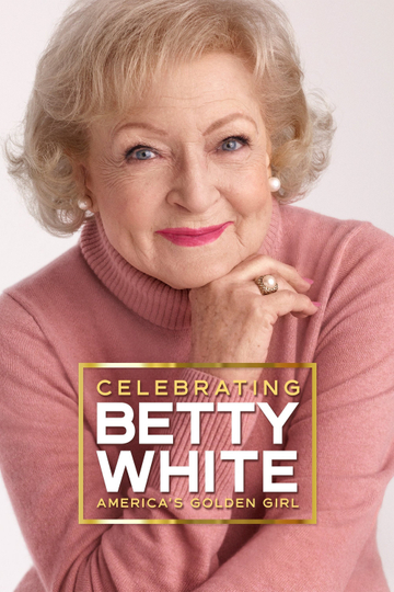 Celebrating Betty White: America's Golden Girl Poster