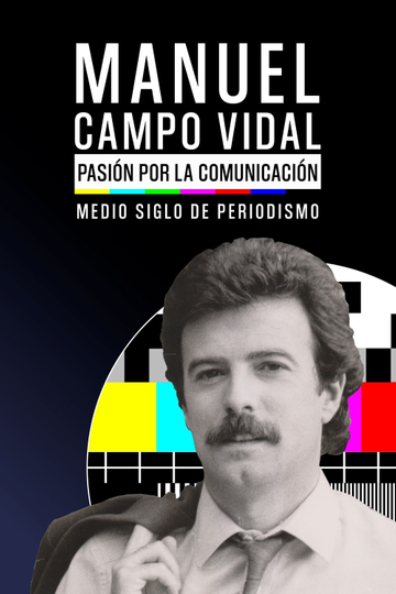 Manuel Campo Vidal pasión por la Comunicación