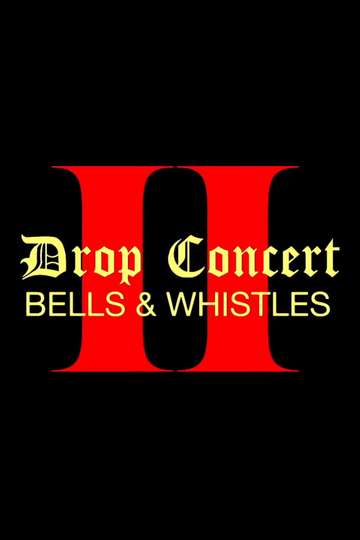 Drop Concert II Bells  Whistles Poster
