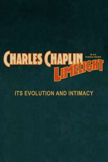 Chaplins Limelight Its Evolution and Intimacy