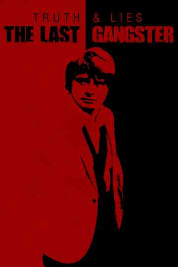 Truth and Lies: The Last Gangster poster