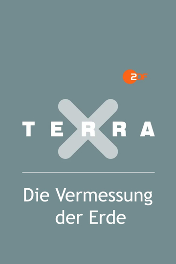 Terra X - Die Vermessung der Erde