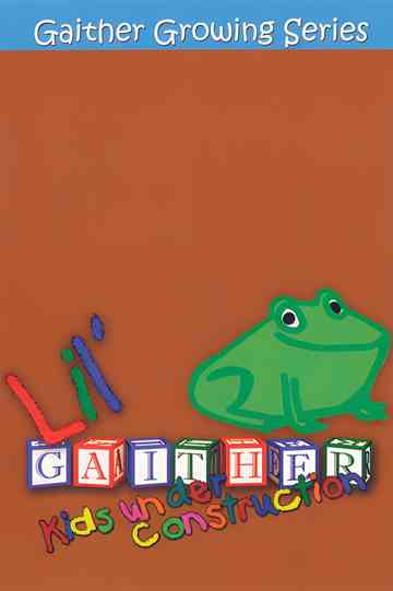 Lil Gaither Kids Under Construction