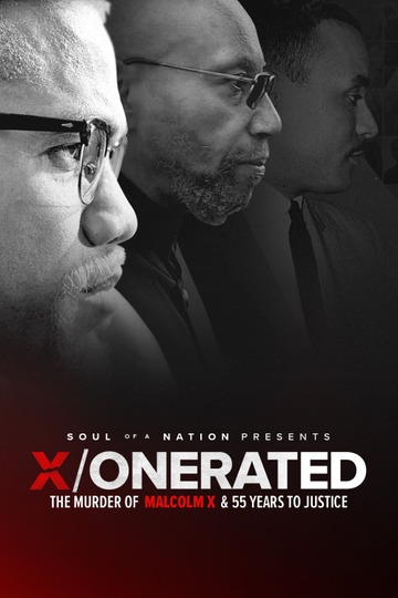 Soul of a Nation Presents: X / o n e r a t e d – The Murder of Malcolm X and 55 Years to Justice Poster