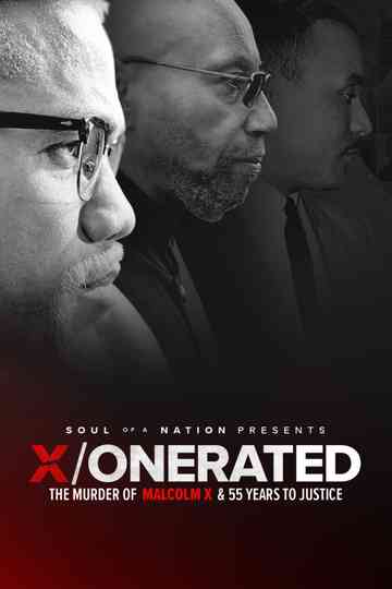 Soul of a Nation Presents: X / o n e r a t e d – The Murder of Malcolm X and 55 Years to Justice Poster