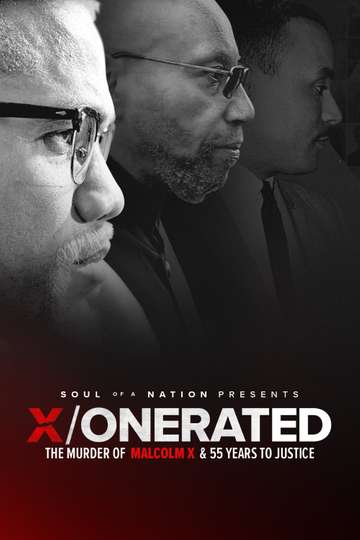 Soul of a Nation Presents X  o n e r a t e d  The Murder of Malcolm X and 55 Years to Justice Poster