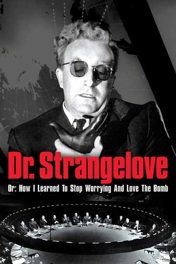 Dr. Strangelove or: How I Learned to Stop Worrying and Love the Bomb Poster