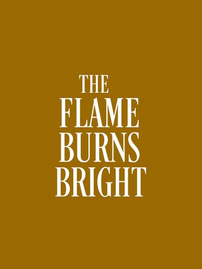 The Flame Burns Bright Poster