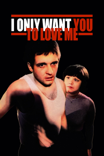 I Only Want You to Love Me Poster