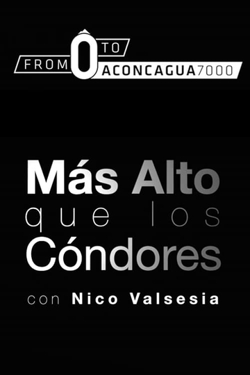 Nico Valsesia - From zero to Aconcagua (Mas Alto Que Los Condores) Poster