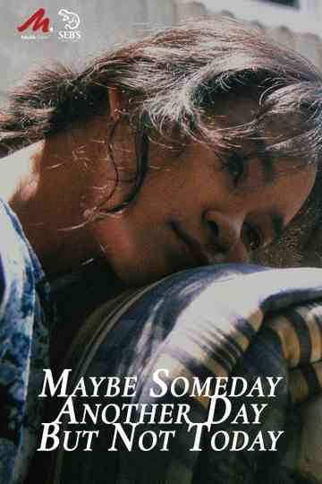 Maybe Someday Another Day But Not Today
