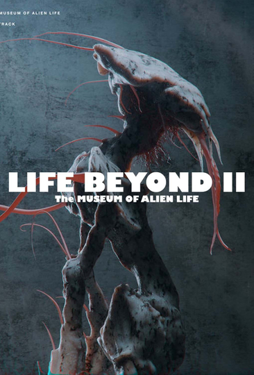 LIFE BEYOND II: The Museum of Alien Life Poster