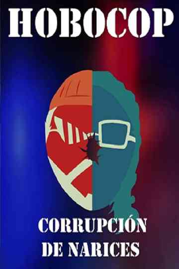Hobocop: Corrupción de Narices