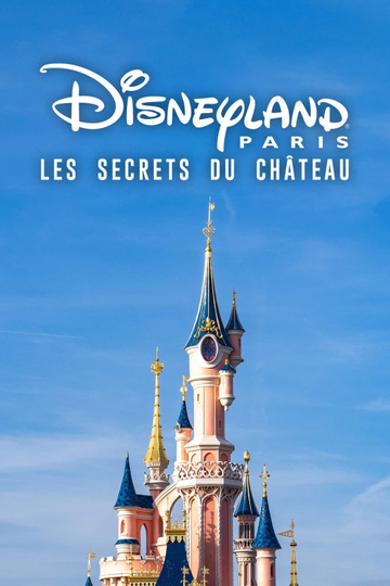 Disneyland Paris : Les Secrets du château Poster