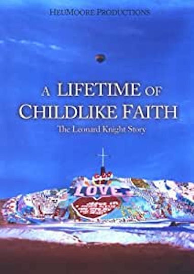 A Lifetime of Childlike Faith The Leonard Knight Story