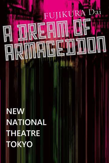 A Dream of Armageddon  New National Theatre Tokyo