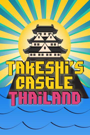 Takeshi's Castle: Thailand Stream and Watch Online | Moviefone