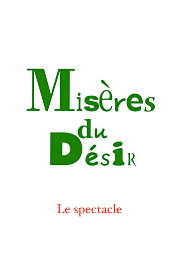 Misères du désir – le spectacle