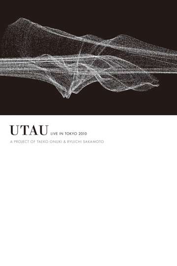 Utau Live in Tokyo 2010  A Project of Taeko Onuki  Ryuichi Sakamoto