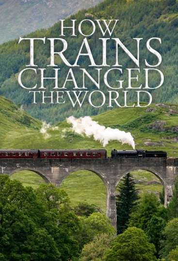How Trains Changed the World Poster