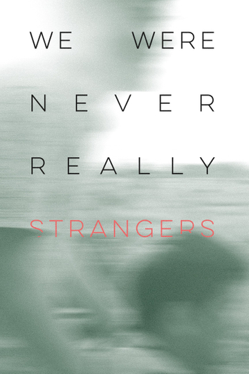 We Were Never Really Strangers Poster